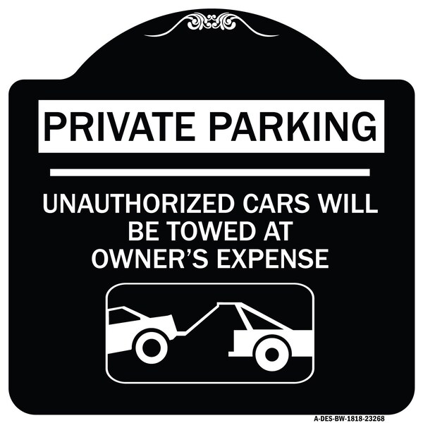 Signmission Private Parking Unauthorized Cars Will Towed Owners Expense Alum Sign, 18" L, 18" H, BW-1818-23268 A-DES-BW-1818-23268 - main